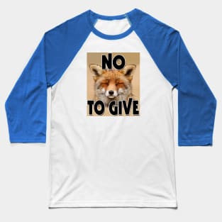 "No FOX to Give" T-Shirt Baseball T-Shirt